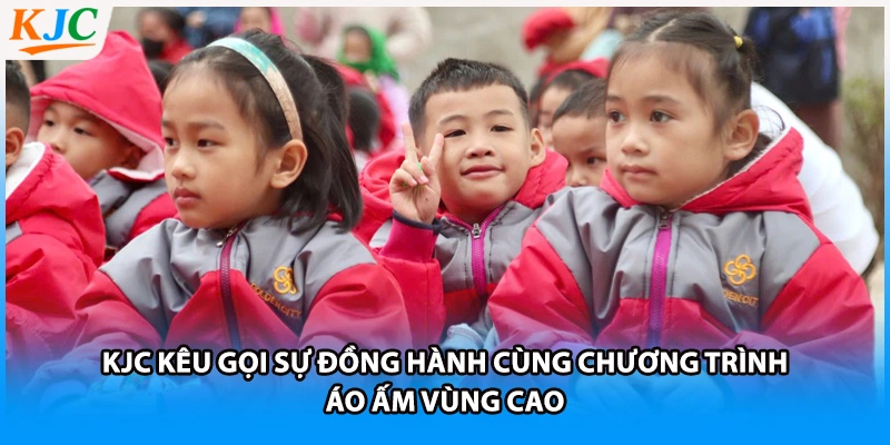 KJC kêu gọi sự đồng hành cùng chương trình áo ấm vùng cao