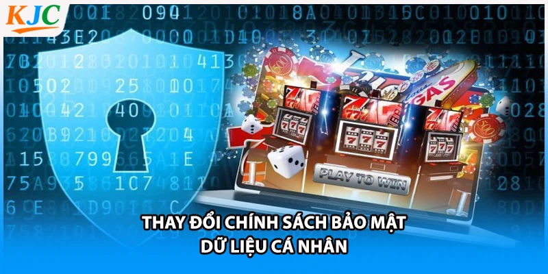 Thay đổi chính sách bảo mật dữ liệu cá nhân