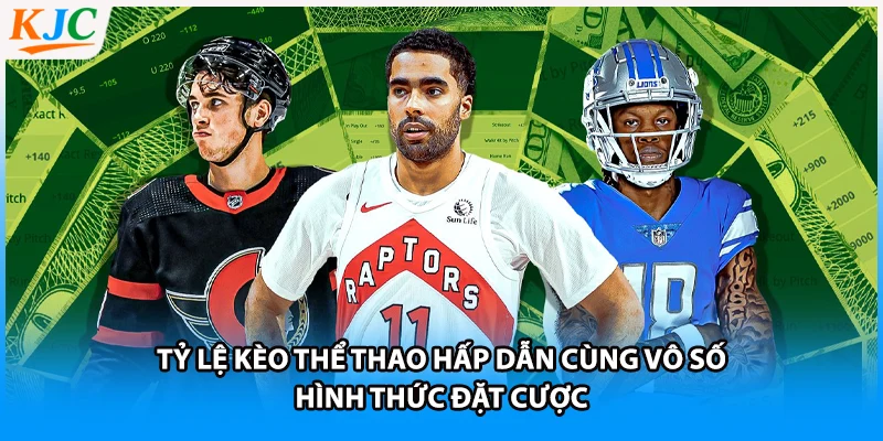 Tỷ lệ kèo thể thao hấp dẫn cùng vô số hình thức đặt cược