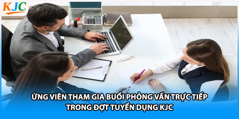 Ứng viên tham gia buổi phỏng vấn trực tiếp trong đợt tuyển dụng KJC